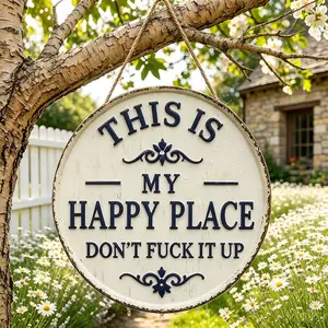 Funny Garden Metal Sign – “This is my happy place—don’t f*** it up” — 12×12 round vintage outdoor decor — rust-resistant aluminum welcome plaque for backyard, porch, fence, patio, bar, and gift