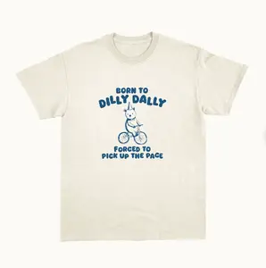 Unisex T Shirt -Born To Dilly Dally