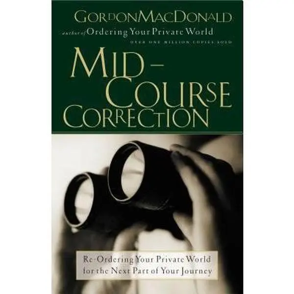 USED-Mid-Course Correction: Re-Odering Your Private World for the Next Part of Your Journey by MacDonald, Gordon (Paperback)