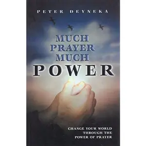 USED-Much Prayer, Much Power by Peter Deyneka (Paperback)
