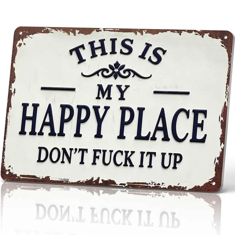 8x12 in Durable Rectangle Aluminium Metal Wall Plaque - Home Supplies Plaque, Hangable Home Decor Products, Pre-Drilled Garage Signage, Indoor/Outdoor Edgy Rustic Gag Gift with "This Is My Happy Place Don't Fuck It Up" Quote