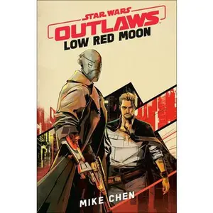 Star Wars Outlaws: Low Red Moon -- Mike Chen, Hardcover