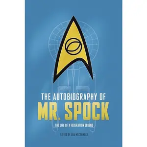 The Autobiography of Mr. Spock: The Life of a Federation Legend - Star Trek Autobiographies Series, Starfleet Academy, Enterprise Memoirs Book
