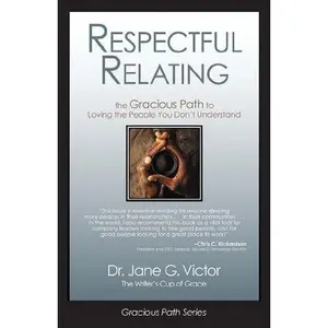 USED-Respectful Relating: The Gracious Path to Loving the People You Don't Understand by Jane N. Geiger (2010-02-14) by Jane N. Geiger (Paperback)