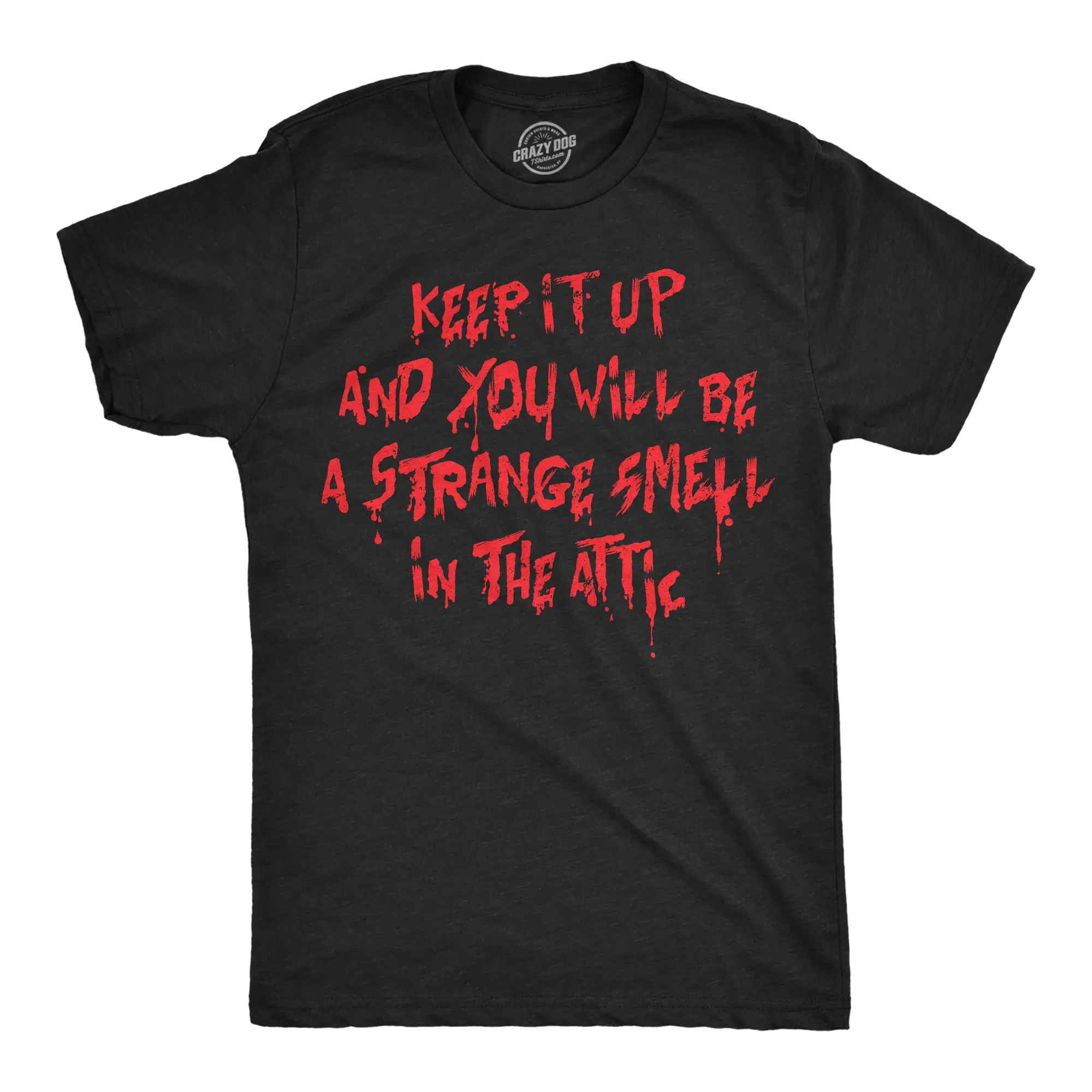 Mens Funny T Shirts Keep It Up and You Will Be A Strange Smell In The Attic Sarcastic Tee for Men Mens Funny T Shirts Cool Vintage Fashion T-Shirt Gift Classic Menswear Funny offensive Short Sleeve Novelty Tees Black -