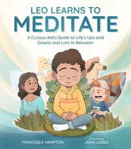 USED-Leo Learns to Meditate: A Curious Kid's Guide to Life's Ups and Downs and Lots In-Between by Hampton, Francesca (Hardcover)