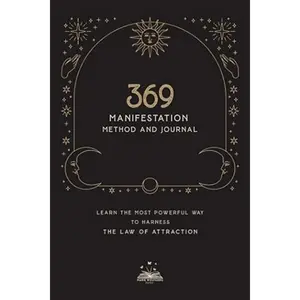 369 Manifestation Guided Journal: Learn the Powerful Way to Harness the Law of Attraction, Paperback – July 5, 2023, Self-Help Book for Manifestation Practice