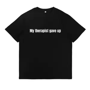 Sarcastic & Funny T-shirt – My Therapist Gave Up
