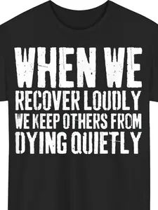 Cotton ' When We Recover Loudly Sobriety Sober Addiction Recovery T-Shirt - Addiction Recovery Group Tee, Sobriety Gift for Meetings & Casual Wear, Comfortable Short Sleeve Round Neck Casual Shirt for 12 Step Meetings & Sober Living