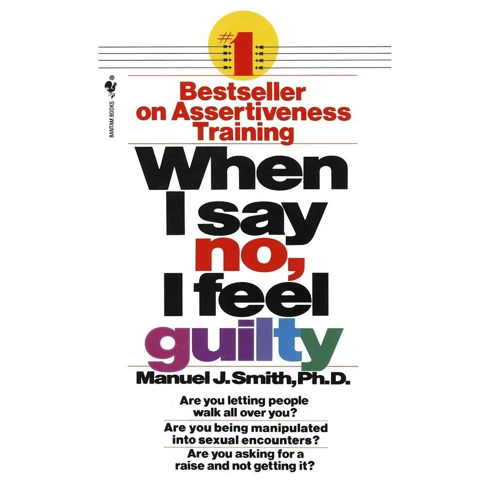 USED Book - When I Say No, I Feel Guilty: How to Cope--Using the Skills of Systematic Assertive Therapy by Smith, Manuel J. (Mass Market Paperback) - english