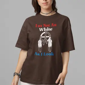 I'm Not As White As I Look Shirt, Indigenous Blood Hoodie, Native American Tank Top, Crewneck Casual