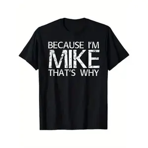 Men's Short-Sleeve T-Shirt - Classic Fit, Round Neck, All Seasons Casual Streetwear Top with "Because I'm Mike That's Why" Funny Print, Fun Gift Idea