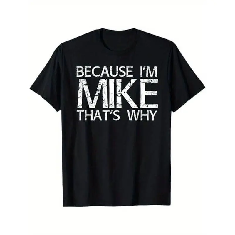 Men's Short-Sleeve T-Shirt - Classic Fit, Round Neck, All Seasons Casual Streetwear Top with "Because I'm Mike That's Why" Funny Print, Fun Gift Idea