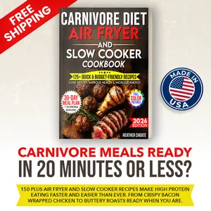 Carnivore Air Fryer & Slow Cooker Cookbook 2026 Edition Easy Meat Based Recipes 150+ Dishes Air Fryer Appetizers Chicken Pork Beef Main Dishes
