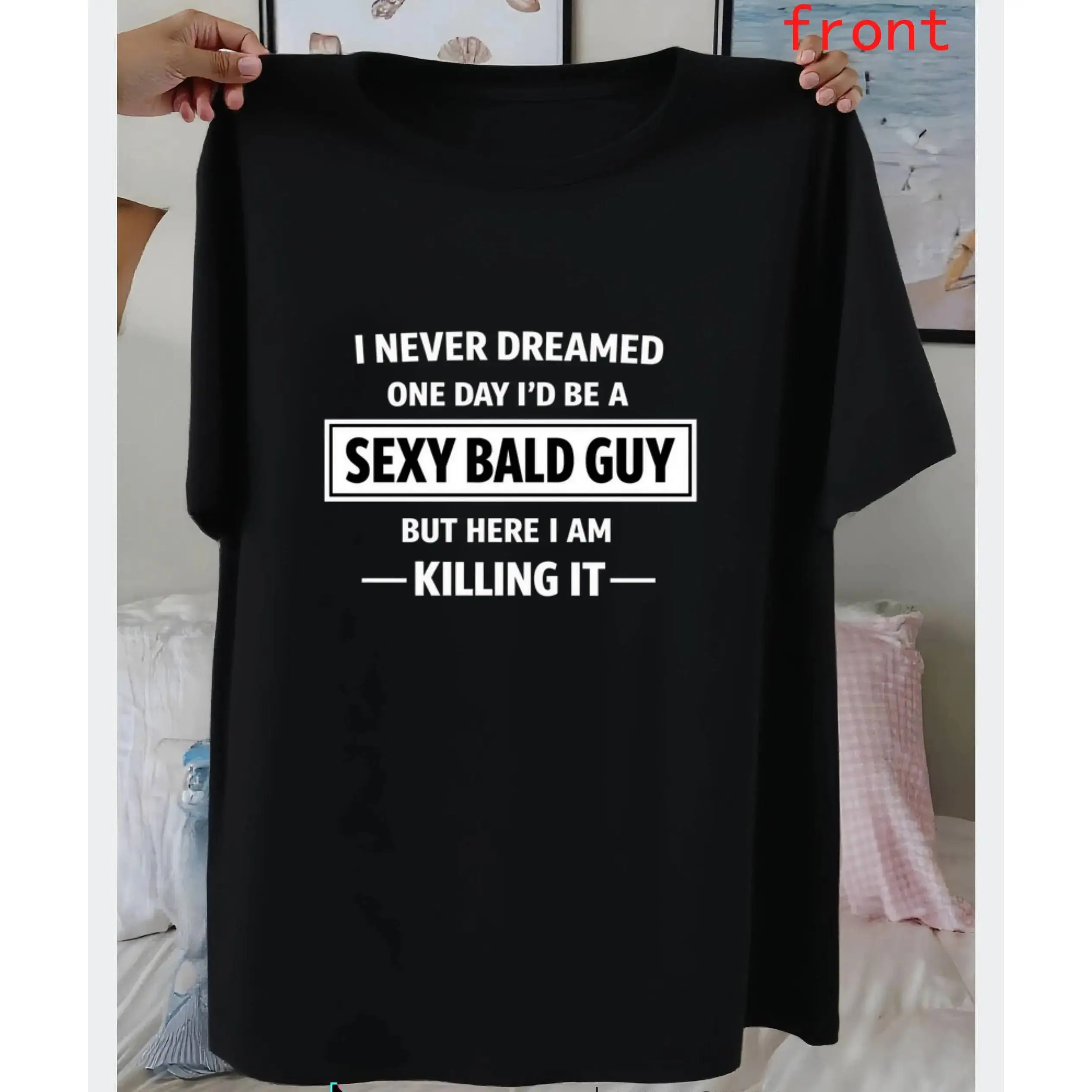 I Never Dreamed I’d Be Sexy Bald – Funny Bold Confidence Casual T-Shirt