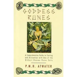 USED-Goddess Runes: A Comprehensive Guide to Casting and Divination With One of the Oldest Known Rune Sets by P. M. H. Atwater (Paperback)