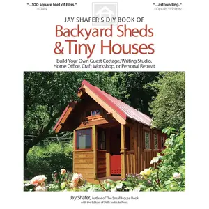 Jay Shafer's DIY Book of Backyard Sheds & Tiny Houses: Build Your Own Guest Cottage, Writing Studio, Home Office, Craft Workshop, or Personal Retreat (Fox Chapel Publishing) Plans, How-to, & a Gallery Paperback – August 1, 2013