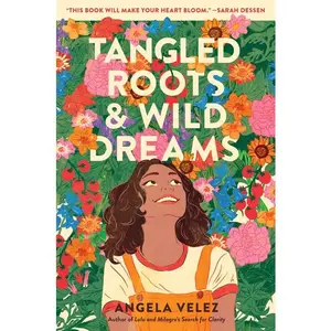 Tangled Roots & Wild Dreams by Angela Velez (Hardcover)