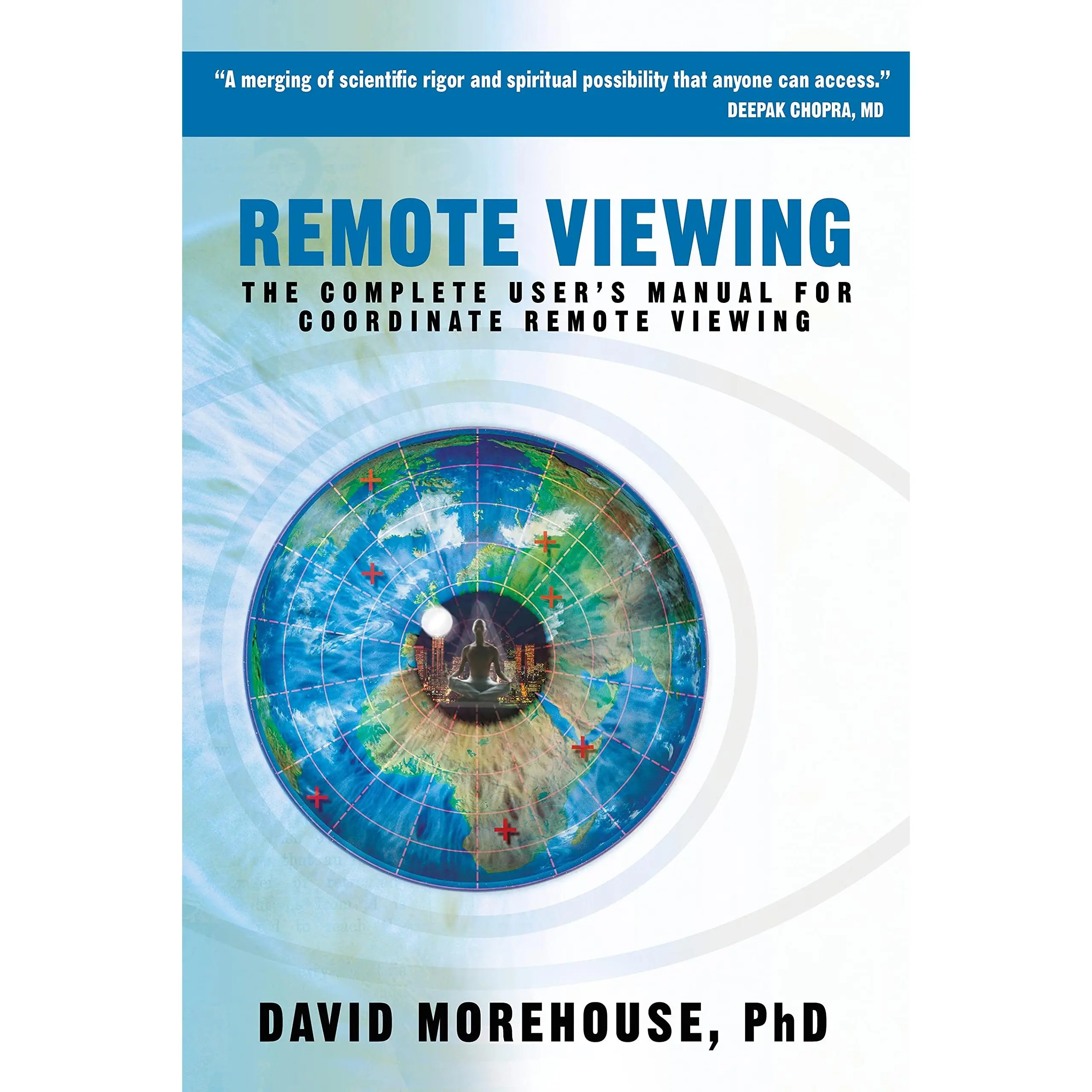 Remote Viewing: The Complete User's Manual for Coordinate Remote Viewing -- David Morehouse - Paperback
