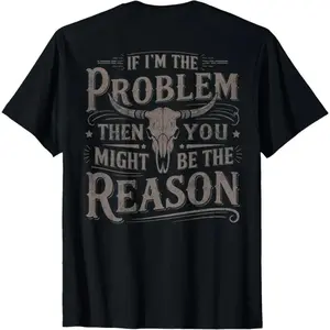 (On Back) If Problem Vintage Then You Might Be Reason Cowboy T-Shirt