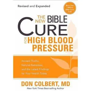 USED-The New Bible Cure for High Blood Pressure: Ancient Truths, Natural Remedies, and the Latest Findings for Your Health Today by Colbert MD, Don (Paperback)