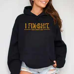 I Fix Sh*t Hoodie for Women – Boss Girl Attitude Graphic Sweatshirt, Confident Independent Female Gift DX8