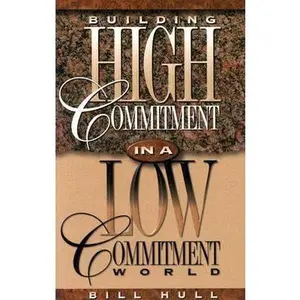 USED-Building High Commitment in a Low-Commitment World by Bill Hull (Paperback)