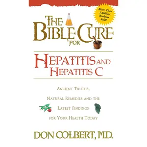 USED-Bible Cure for Hepatitis C: Ancient Truths, Natural Remedies and the Latest Findings for Your Health Today by Colbert, Don (Paperback)