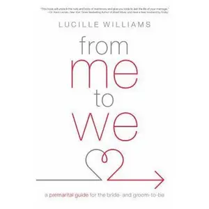 USED-From Me to We: A Premarital Guide for the Bride- And Groom-To-Be by Williams, Lucille (Paperback)