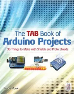 USED-The Tab Book of Arduino Projects: 36 Things to Make with Shields and Proto Shields by Monk, Simon (Paperback)