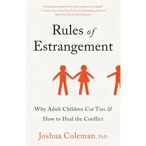 Rules of Estrangement: Why Adult Children Cut Ties & How to Heal the Conflict