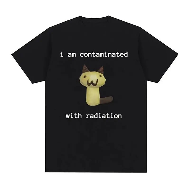 I Am Contaminated with Radiation Funny Cat Meme T-shirt Short Sleeve Men Women Vintage T Shirt Male T Shirts Streetwear Menswear