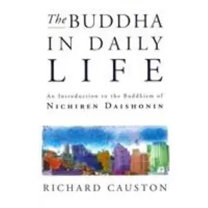 USED-The Buddha in Daily Life: An Introduction to the Buddhism of Nichiren by Richard Causton (Paperback)