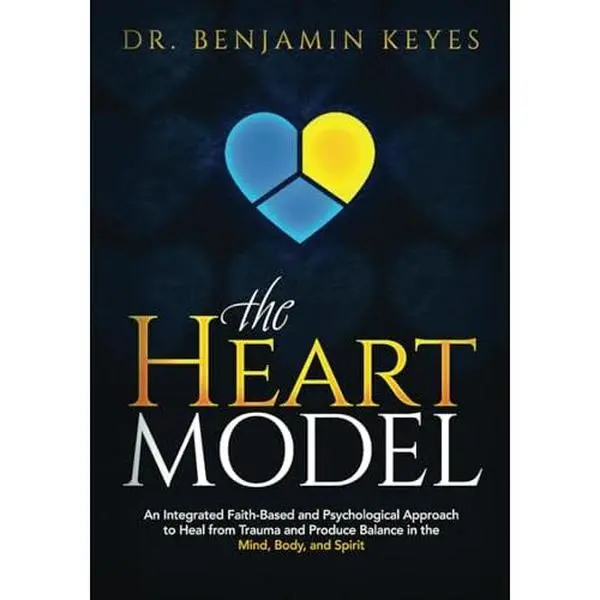 USED-The HEART Model: An Integrated Faith-based and Psychological Approach to Heal from Trauma and Produce Balance in the Mind, Body, and Spirit by Benjamin Keyes (Paperback)