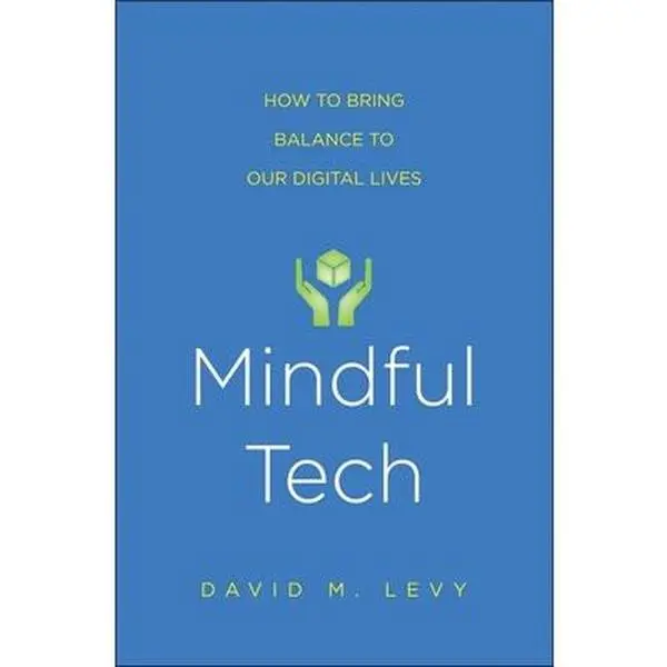 USED-Mindful Tech: How to Bring Balance to Our Digital Lives by Levy, David M. (Hardcover)