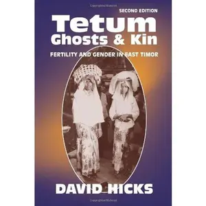 USED-Tetum Ghosts and Kin: Fertility and Gender in East Timor, Second Edition by David Hicks (Paperback)