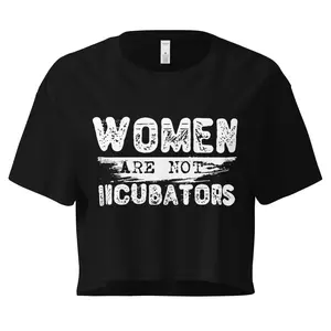 NO INCUBATORS Pro-Feminism Pro-Choice Women’s Crop Top