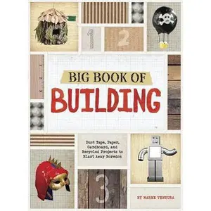 USED-Big Book of Building: Duct Tape, Paper, Cardboard, and Recycled Projects to Blast Away Boredom by Ventura, Marne (Misc.)