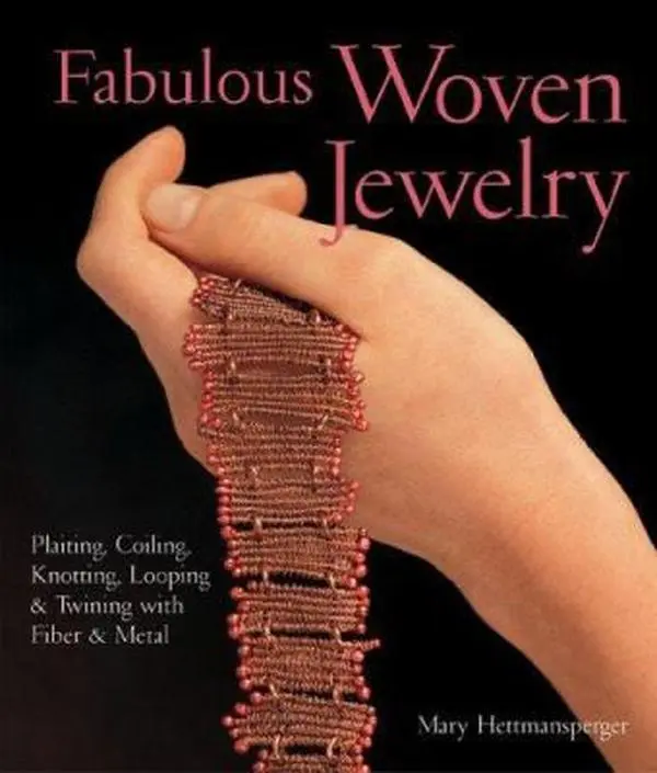 USED-Fabulous Woven Jewelry: Plaiting, Coiling, Knotting, Looping & Twining with Fiber & Metal by Mary Hettmansperger (Paperback)