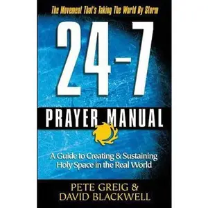 USED-The 24-7 Prayer Manual: Anyone, Anywhere Can Learn to Pray Like Never Before by Pete Greig (Paperback)