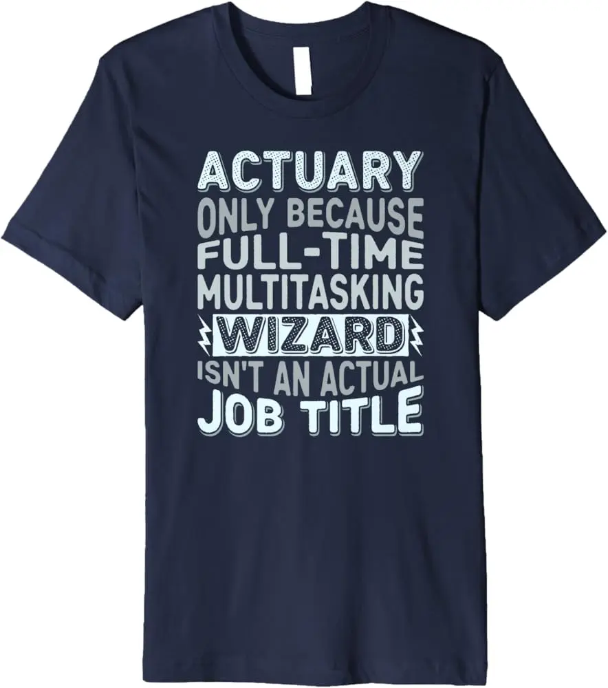 Wizard Job Title Quote - Funny Actuary Premium T-Shirt