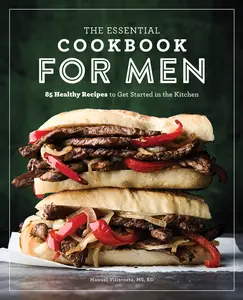 USED-The Essential Cookbook for Men: 85 Healthy Recipes to Get Started in the Kitchen by Villacorta, Manuel, Rd MS (Paperback)