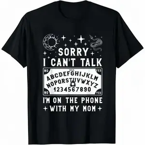 100% Cotton Sorry I Can't Talk I'm On The Phone with My Mom Ouija Board Modern T-Shirt|Outdoor sports casual cotton unisex Tee