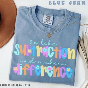 Comfort Colors Funny Math Teacher Shirt: Be Like Subtraction
