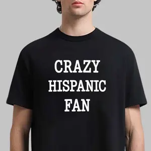 Crazy Hispanic Fan Shirt, Latino Sports Fan Tee, Unisex Cotton T-Shirt, Sweatshirt, Hoodie