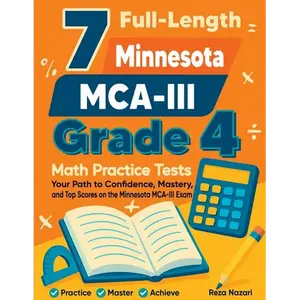7 Full-Length Minnesota MCA-III Grade 4 Math Practice Tests: Your Path to Confidence, Mastery, and Top Scores on the Minnesota MCA-III Exam - Paperback