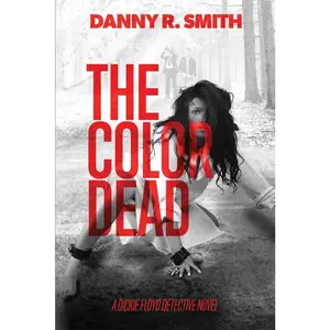 USED-The Color Dead: A Dickie Floyd Detective Novel by Smith, Danny R. (Paperback)