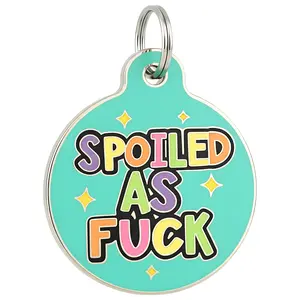 Spoiled As F*ck - Pet ID Tag - Personalized Engraved Dog Tag