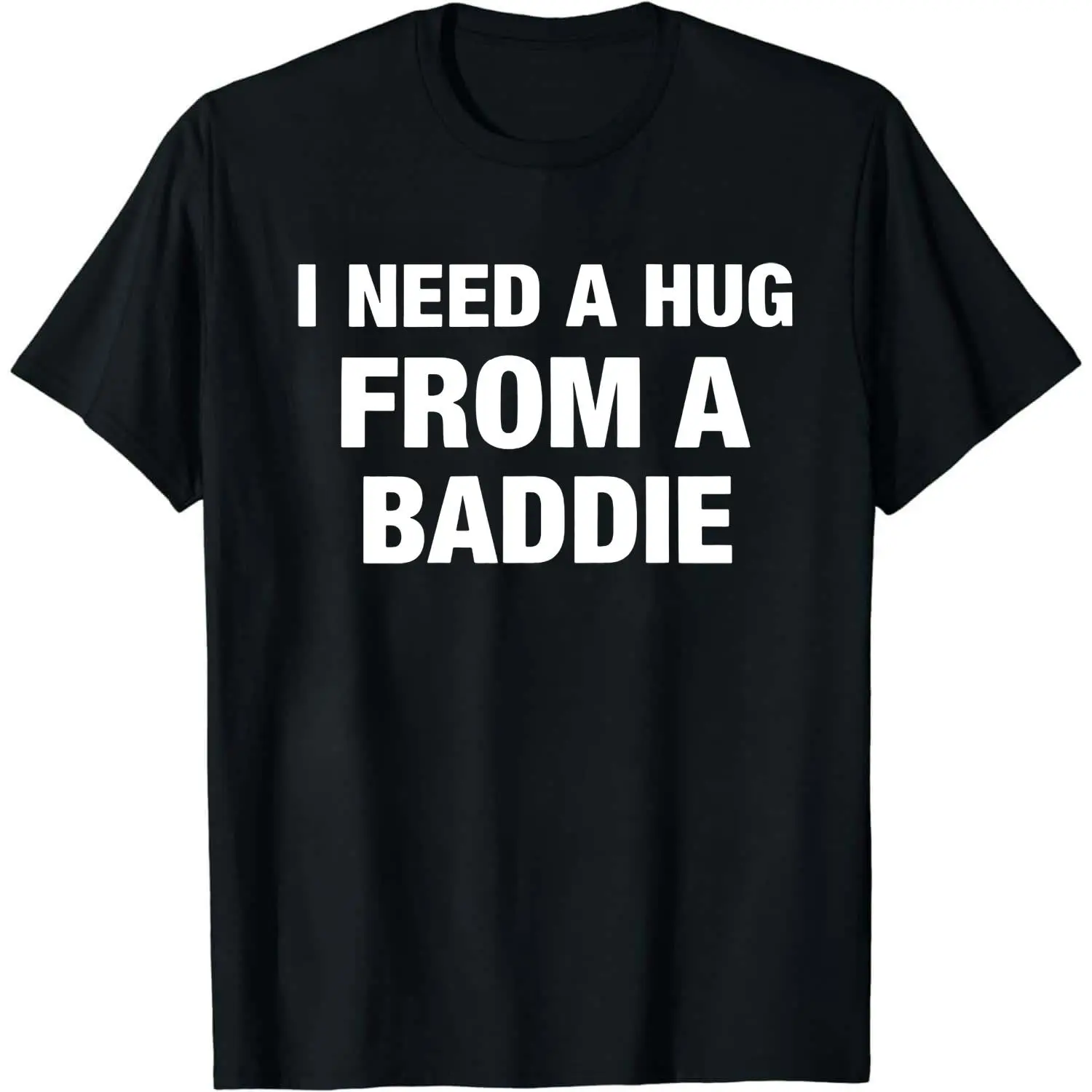 Women's "I Need a Hug From a Baddie" Graphic Short-Sleeve Cotton Top, Casual Soft Smooth Seamless Fabric T-Shirt, Round Neck