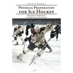 USED-Physical Preparation for Ice Hockey: Biological Principles and Practical Solutions by Donskov, Anthony (Paperback)